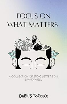portada Focus on What Matters: A Collection of Stoic Letters on Living Well (Paperback) (in English)