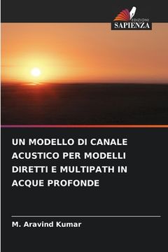 portada Un Modello Di Canale Acustico Per Modelli Diretti E Multipath in Acque Profonde (in Italian)