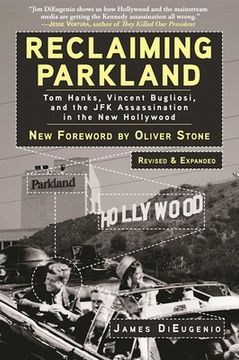 portada Reclaiming Parkland: Tom Hanks, Vincent Bugliosi, and the JFK Assassination in the New Hollywood (en Inglés)