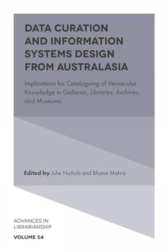 portada Data Curation and Information Systems Design From Australasia: Implications for Cataloguing of Vernacular Knowledge in Galleries, Libraries, Archives, and Museums (Advances in Librarianship, 54) (en Inglés)