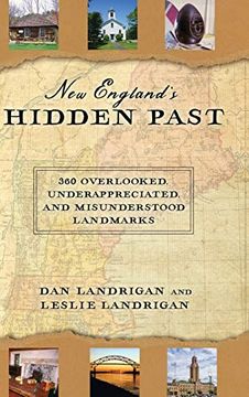 portada New England'S Hidden Past: 360 Overlooked, Underappreciated and Misunderstood Landmarks (en Inglés)