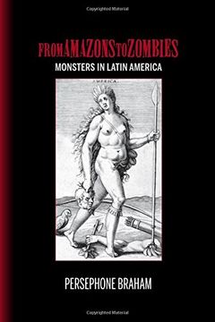 portada From Amazons to Zombies: Monsters in Latin America (Bucknell Studies in Latin American Literature and Theory)