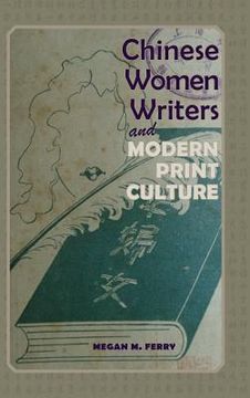 portada Chinese Women Writers and Modern Print Culture (en Inglés)