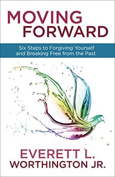 portada Moving Forward: Six Steps to Forgiving Yourself and Breaking Free From the Past (en Inglés)