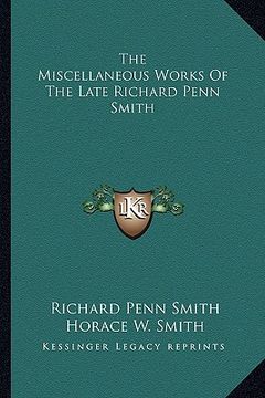 portada the miscellaneous works of the late richard penn smith (in English)