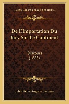 portada De L'Importation Du Jury Sur Le Continent: Discours (1885) (in French)