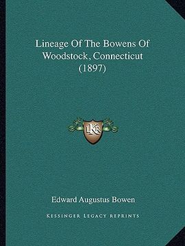 portada lineage of the bowens of woodstock, connecticut (1897) (in English)