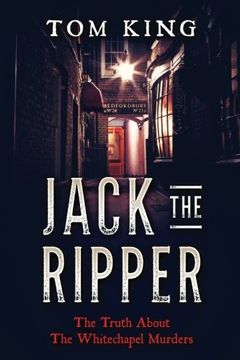 portada Jack The Ripper: The Truth About The Whitechapel Murders: Volume 1