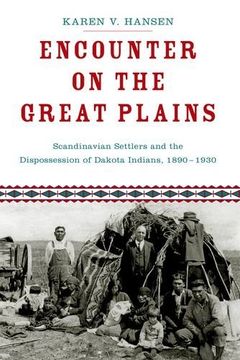 portada Encounter on the Great Plains: Scandinavian Settlers and the Dispossession of Dakota Indians, 1890-1930