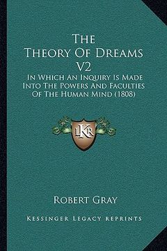 portada the theory of dreams v2: in which an inquiry is made into the powers and faculties of the human mind (1808) (en Inglés)