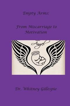 portada Empty Arms: From Miscarriage to Motivation (en Inglés)