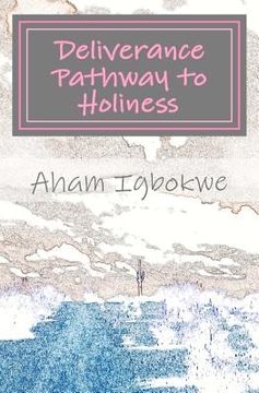 portada deliverance pathway to holiness (en Inglés)