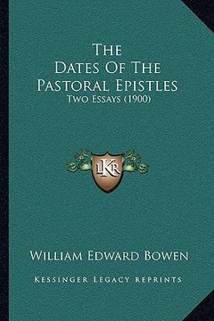 portada the dates of the pastoral epistles: two essays (1900) (in English)