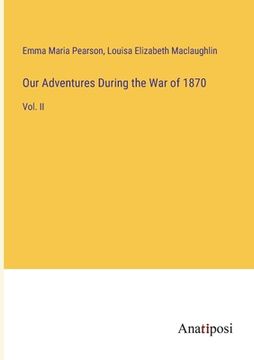 portada Our Adventures During the War of 1870: Vol. II (en Inglés)