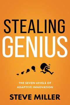portada Stealing Genius: The Seven Levels of Adaptive Innovation (en Inglés)