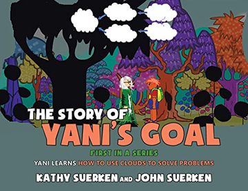 portada The Story of Yani's Goal: Yani Learns how to use Clouds to Solve Problems (en Inglés)