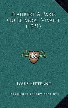 portada Flaubert A Paris Ou Le Mort Vivant (1921) (en Francés)