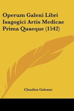 portada operum galeni libri isagogici artis medicae prima quaeque (1542) (en Inglés)