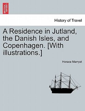 portada a residence in jutland, the danish isles, and copenhagen. [with illustrations.] (en Inglés)