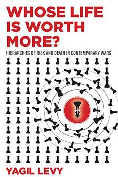 portada Whose Life is Worth More? Hierarchies of Risk and Death in Contemporary Wars 