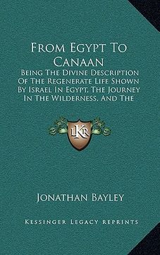 portada from egypt to canaan: being the divine description of the regenerate life shown by israel in egypt, the journey in the wilderness, and the c