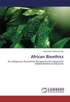portada African Bioethics: An Indigenous Humanistic Perspective for Integrative Global Bioethical Discourse