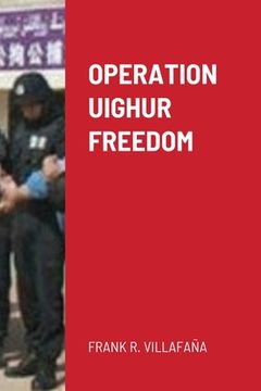 portada Operation Uighur Freedom (en Inglés)