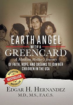 portada Earth Angel With a Green Card: A Mexican Mother's Journey of Faith, Hope, and Dreams to Join her Children in the usa (en Inglés)