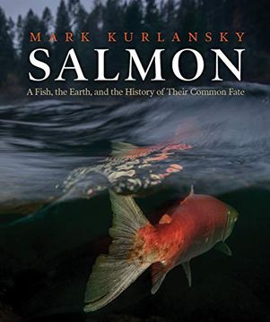 portada Salmon: A Fish, the Earth, and the History of Their Common Fate 