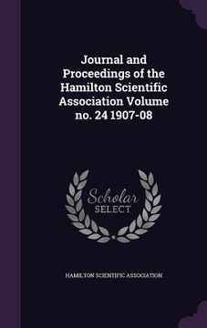 portada Journal and Proceedings of the Hamilton Scientific Association Volume no. 24 1907-08 (en Inglés)