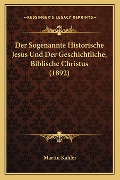 portada Der Sogenannte Historische Jesus Und Der Geschichtliche, Biblische Christus (1892) (in German)