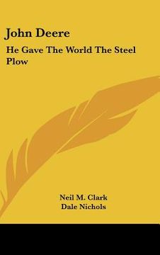 portada john deere: he gave the world the steel plow (en Inglés)