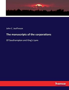 portada The Manuscripts of the Corporations of Southampton and King's Lynn (en Inglés)