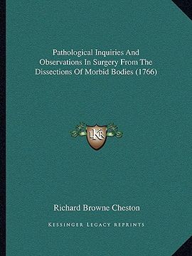 portada pathological inquiries and observations in surgery from the dissections of morbid bodies (1766) (en Inglés)