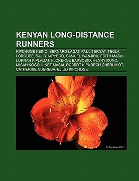 portada kenyan long-distance runners: kipchoge keino, bernard lagat, paul tergat, samuel wanjiru, tegla loroupe, vivian cheruiyot, wilson chebet (en Inglés)