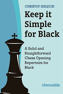 portada Keep it Simple With Black: A Solid and Straightforward Chess Opening Repertoire for Black (en Inglés)