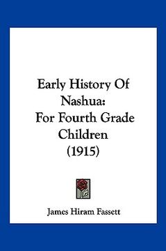 portada early history of nashua: for fourth grade children (1915) (en Inglés)