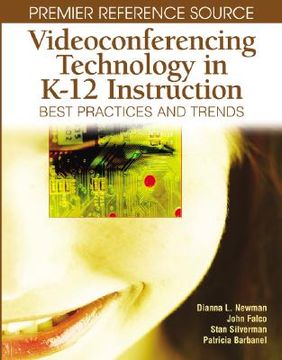 portada videoconferencing technology in k-12 instruction: best practices and trends (in English)