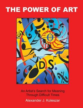 The Power Of Art: An Artist's Search for Meaning Through Difficult Times (en Inglés)