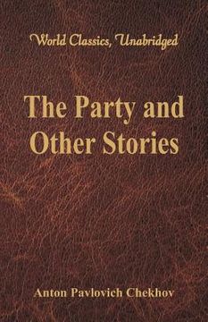 portada The Party and Other Stories (World Classics, Unabridged) (en Inglés)