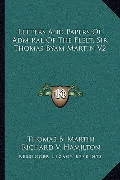 portada letters and papers of admiral of the fleet, sir thomas byam martin v2 (in English)