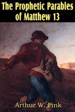 portada the prophetic parables of matthew 13 (in English)