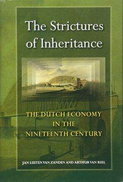 portada The Strictures of Inheritance: The Dutch Economy in the Nineteenth Century (The Princeton Economic History of the Western World) (en Inglés)