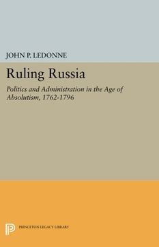 portada Ruling Russia: Politics and Administration in the age of Absolutism, 1762-1796 (Princeton Legacy Library) (en Inglés)