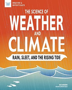 portada The Science of Weather and Climate: Rain, Sleet, and the Rising Tide (Inquire & Investigate) 