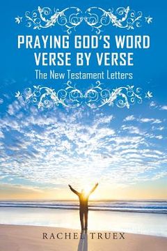 portada Praying God's Word Verse by Verse: The New Testament Letters (en Inglés)