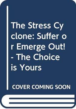 portada The Stress Cyclone Suffer or Emerge out the Choice is Yours
