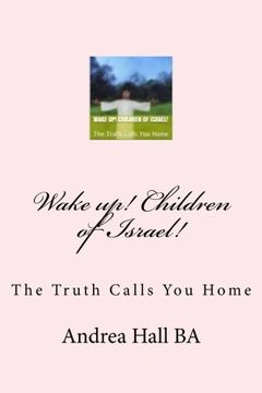 portada Wake up! Children of Israel!: The Truth Calls You Home