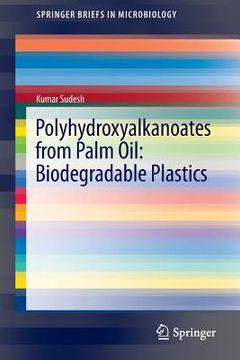 portada polyhydroxyalkanoates from palm oil: biodegradable plastics (en Inglés)