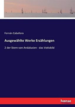 Ausgewählte Werke Erzählungen: 2 der Stern von Andalusien - das Votivbild (en Alemán)